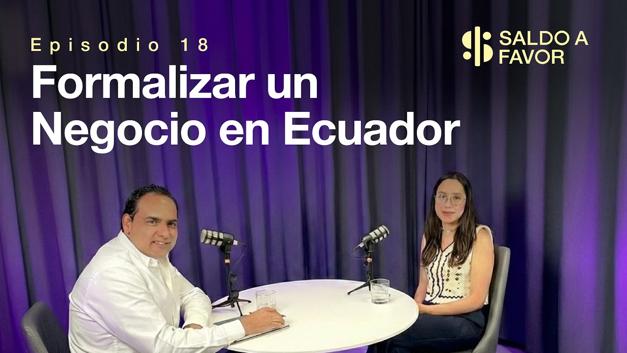 Formalizar un Negocio en Ecuador | Saldo A Favor: Episodio 17