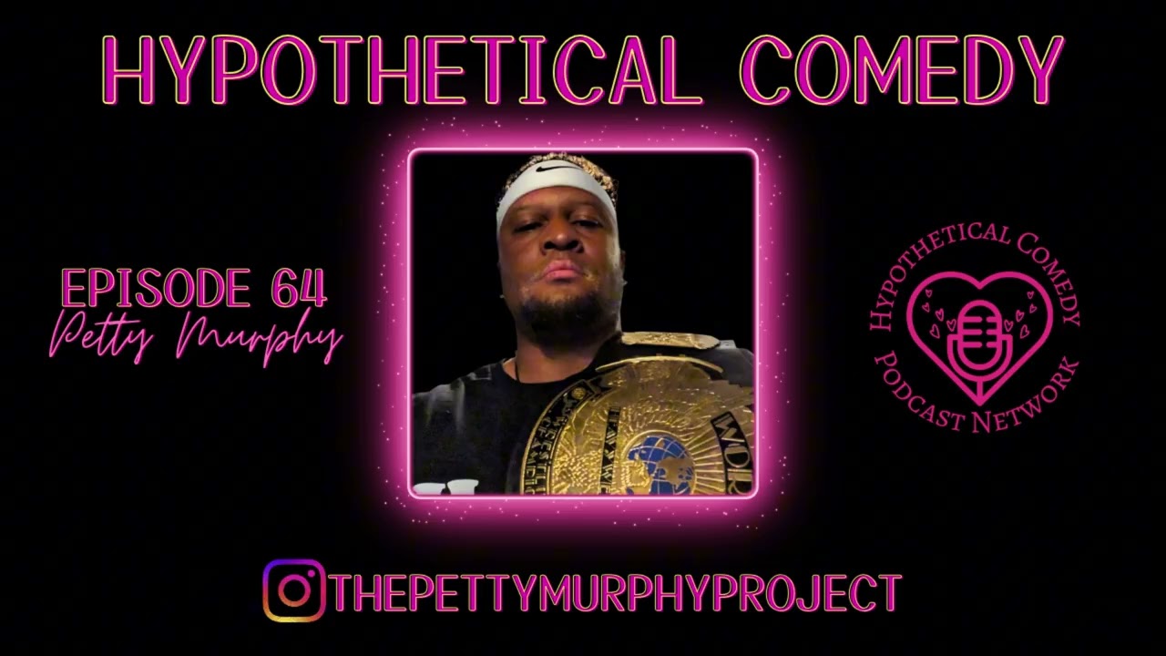 Hypothetical Comedy Podcast Episode 64: Petty Murphy