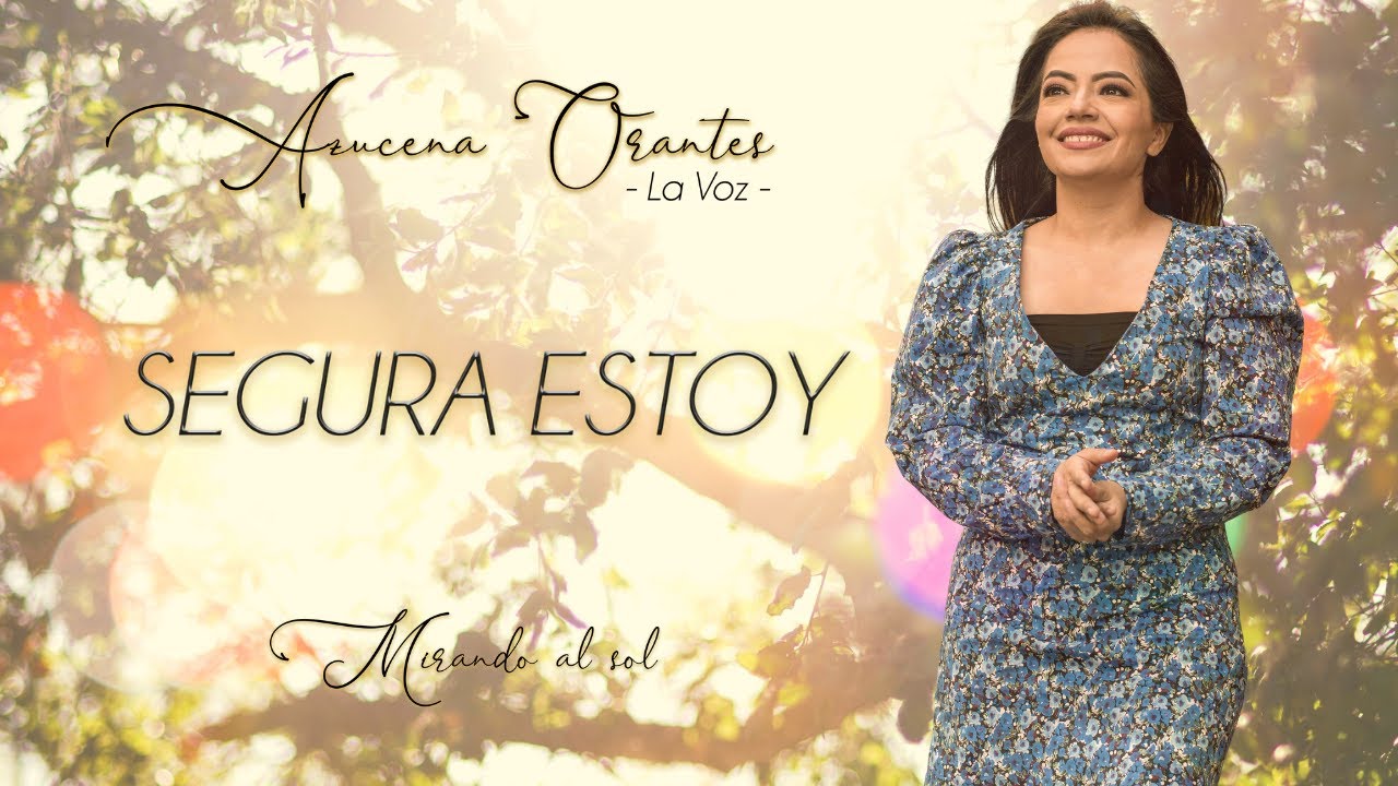 SEGURA ESTOY | AZUCENA ORANTES LA VOZ