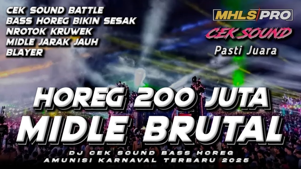 DJ CEK SOUND TERBARU 2025 FULL BASS HOREG 200JUTA MIDLE BRUTAL AMUNISI KARNAVAL TERBARU (MHLS PRO)
