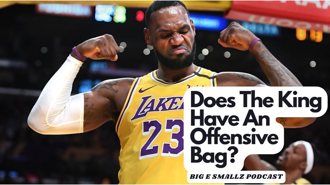 Lebron James DOES NOT Have An Offensive Bag | BIG E Smallz Podcast Ep. 2