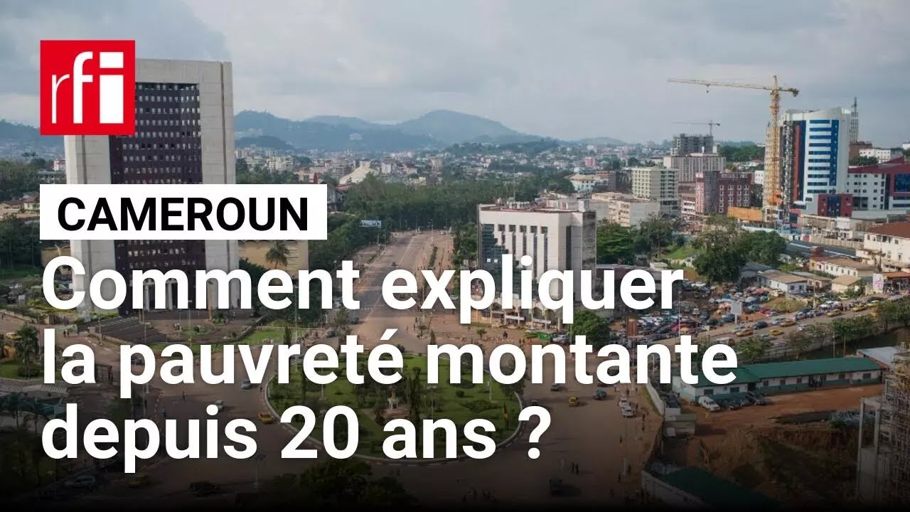 Cameroun : pourquoi la pauvret&eacute; augmente depuis 20 ans ? &bull; RFI