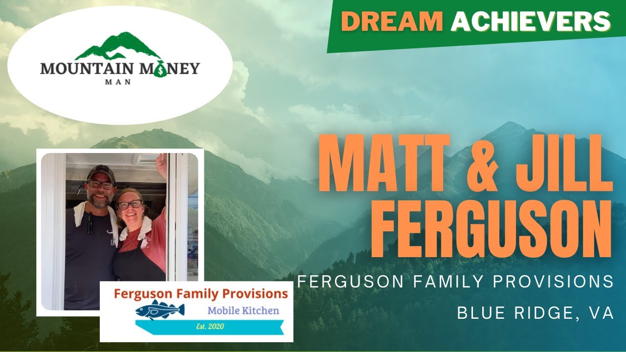 Ferguson Family Provisions, Bedford, VA: Episode 17 Dream Achievers w/ Mountain Money Man