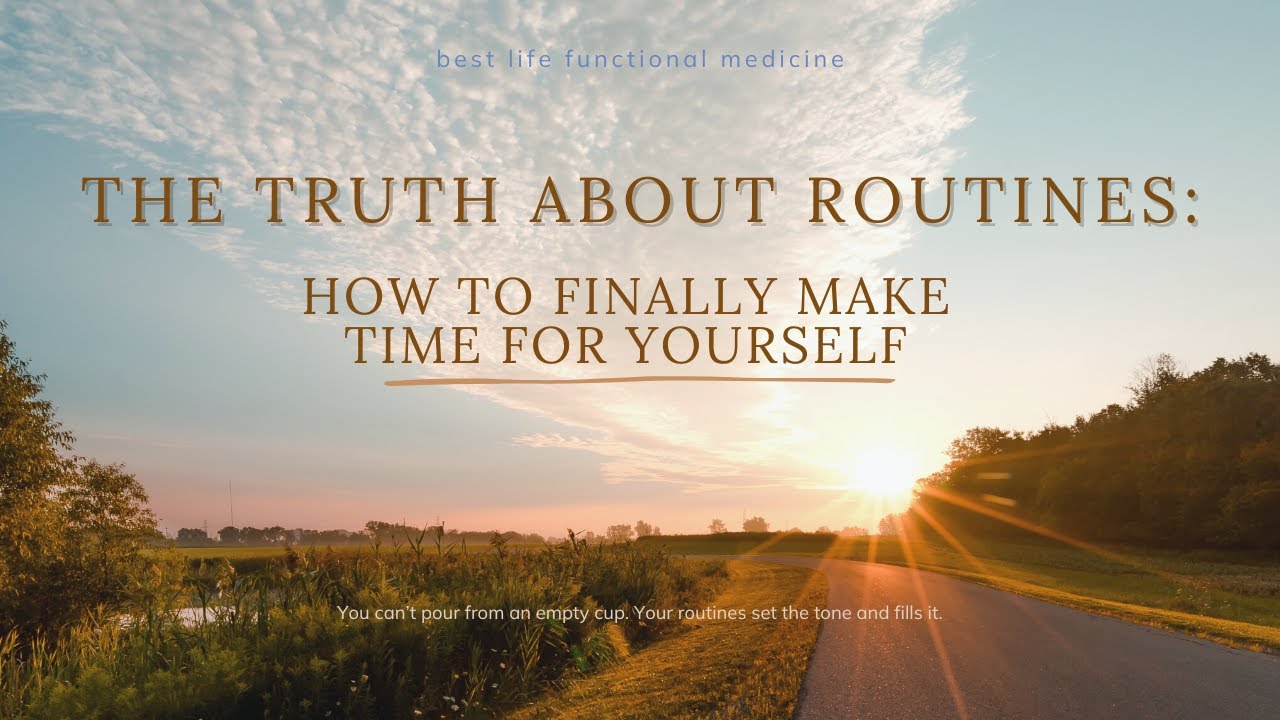 The Truth About Routines: How To Finally Make Time For Yourself