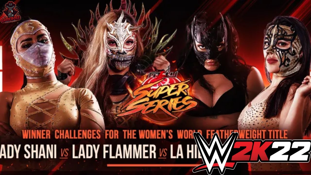 MLW SUPER SERIES LADY SHANI vs LADY FLAMMER vs LA HIEDRA vs REINA DORADA WWE 2K22