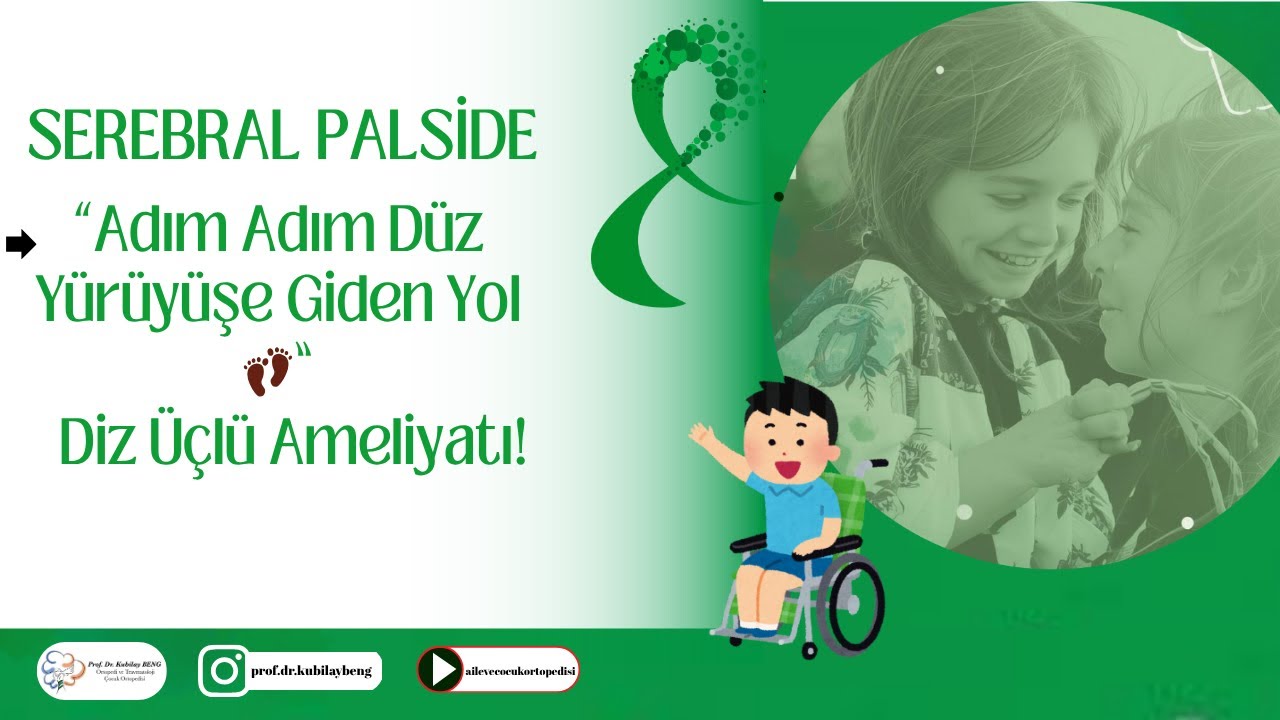Serebral Palside Diz Üçlü Ameliyat Nedir? Adım Adım Süreci Anlattık!