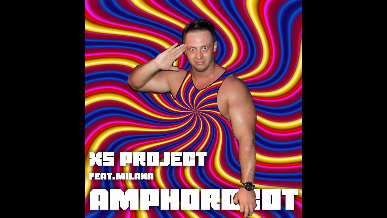 XS Project - Amphorobot feat.Milaxa