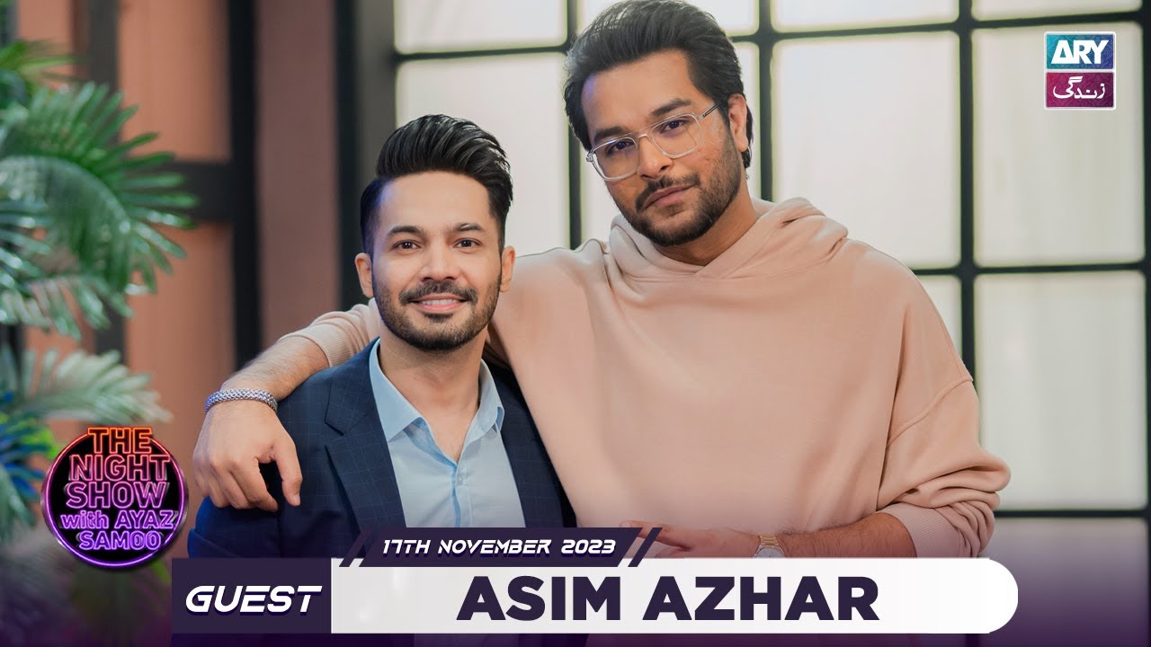 The Night Show with Ayaz Samoo | Asim Azhar | Episode 75 - 17th November 2023 | ARY Zindagi