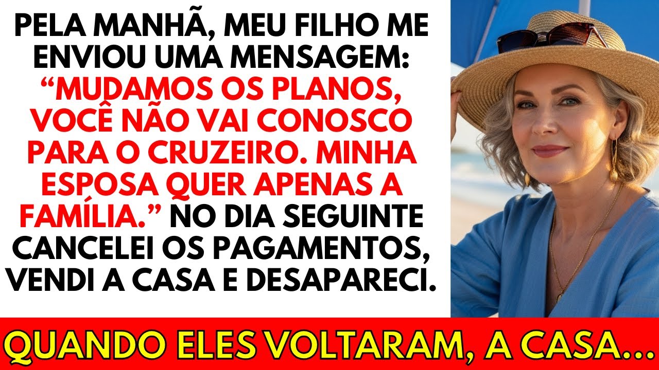 Meu filho me enviou: "Você não vai ao cruzeiro conosco. Minha esposa prefere seja só a família"...