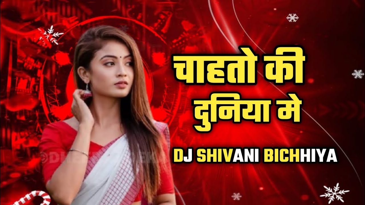 Chahaton Ki Duniya Mein Kya Yehi Pyar Hai Remix  mix DJ SHIVANI BICHHIYA MP