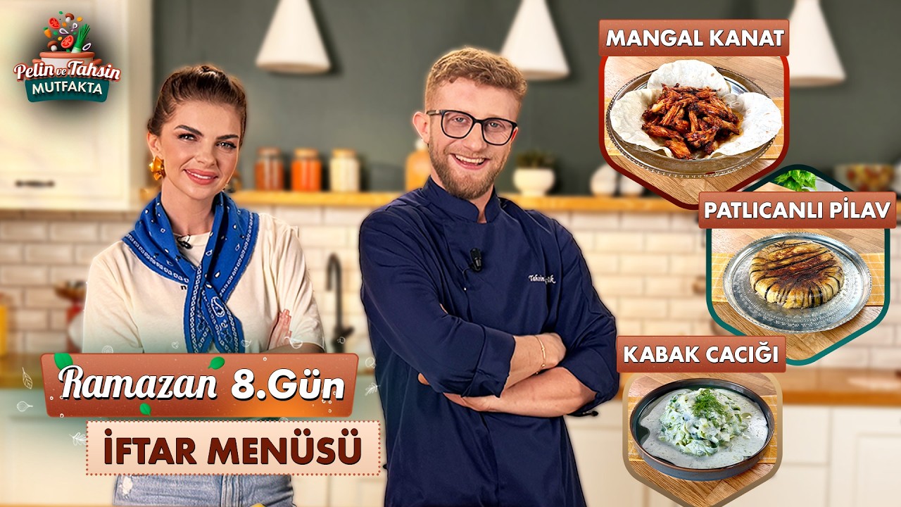 Pelin ve Tahsin Mutfakta 8. Gün İftar Menüsü: Mangal Kanat, Patlıcanlı Pilav ve Kabak Cacığı