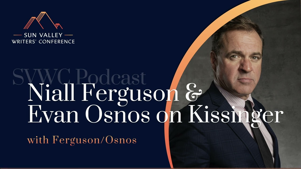 SVWC Podcast Niall Ferguson and Evan Osnos on Kissinger