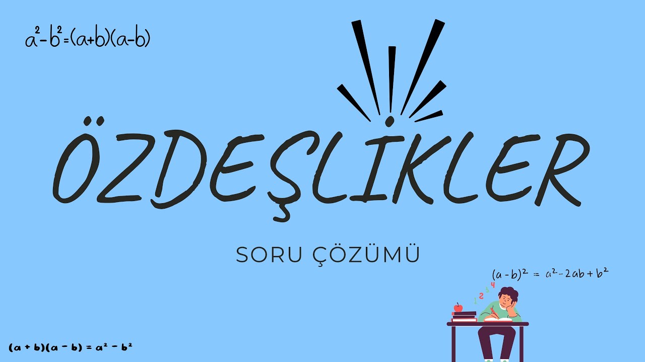 ÖZDEŞLİKLER SORU ÇÖZÜMÜ 1