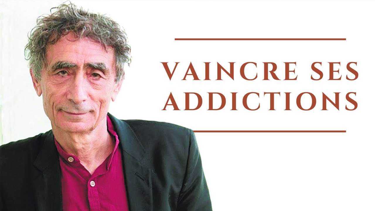 Comment vaincre une addiction - Les dépendances, ces fantômes insatiables (Gabor Maté)