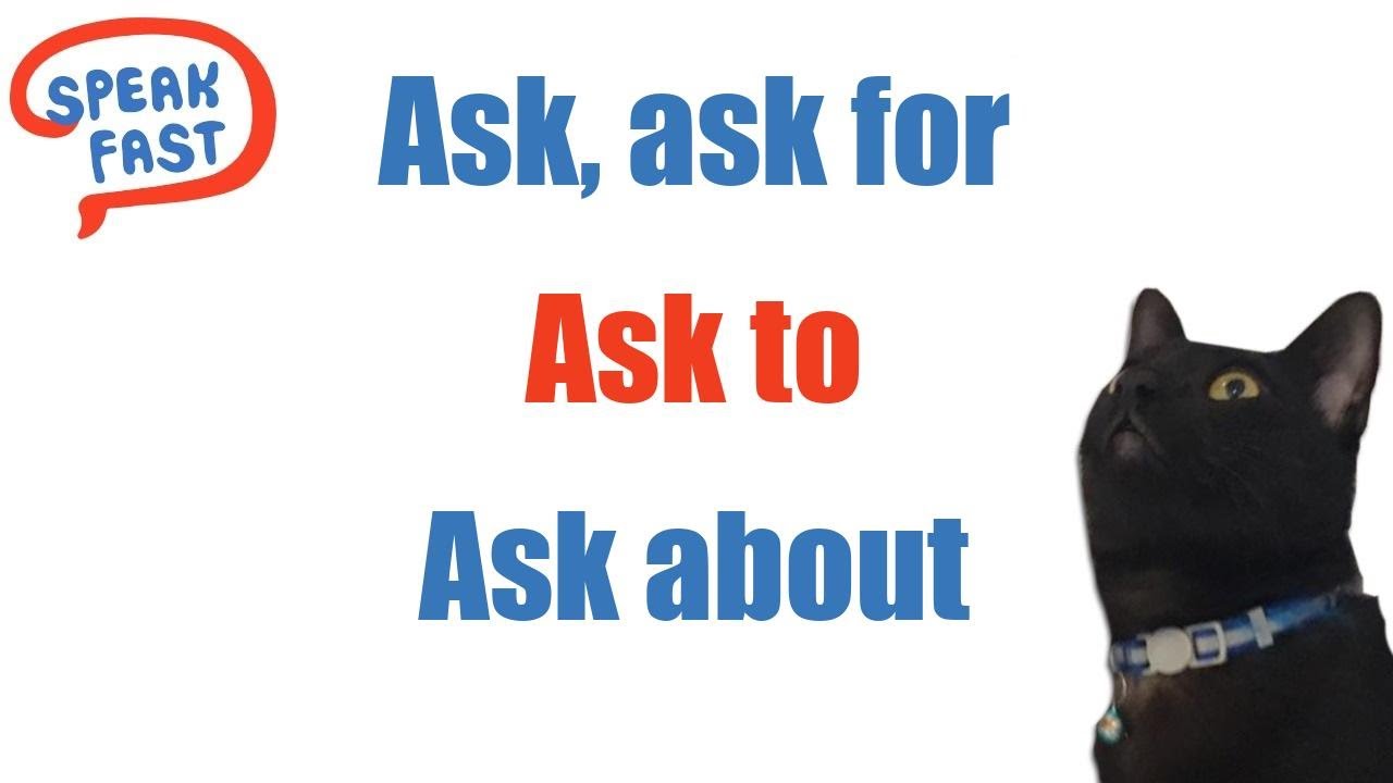 Preguntar, pedir, ¿Como se dice en Ingles? El verbo ask
