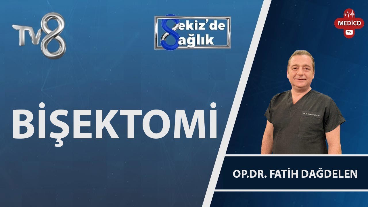 Bişektomi Nedir? | Op. Dr. Fatih Dağdelen | 8'de Sağlık