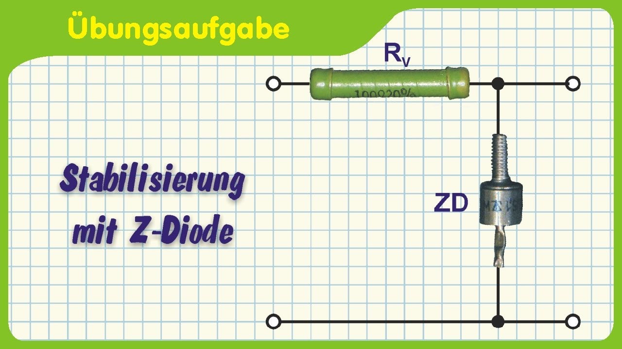 Vorwiderstand für Z-Diode berechnen, Spannungsstabilisierung mit Zener Diode, Übungsaufgabe