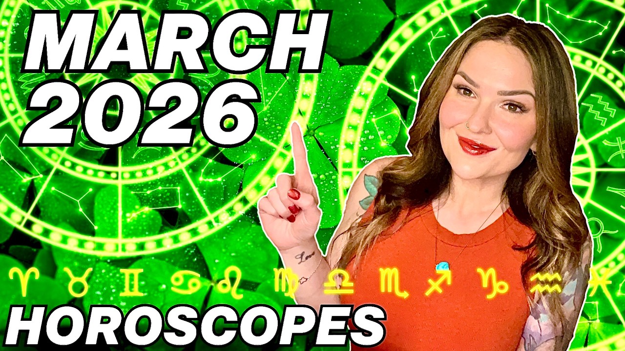 March 2026 Horoscope – All 12 Zodiac Signs!