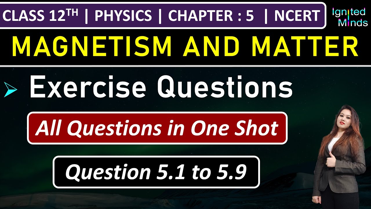 Class 12th Physics Chapter 5 | Exercise Questions (5.1 to 5.9) | Chapter 5: Magnetism and Matter