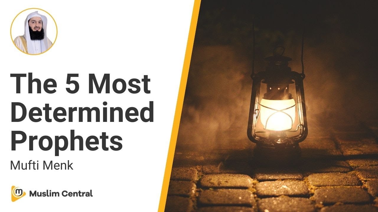 The Prophets Known As Ulul Adham | Who Are The Ulul Adham? - Mufti Menk