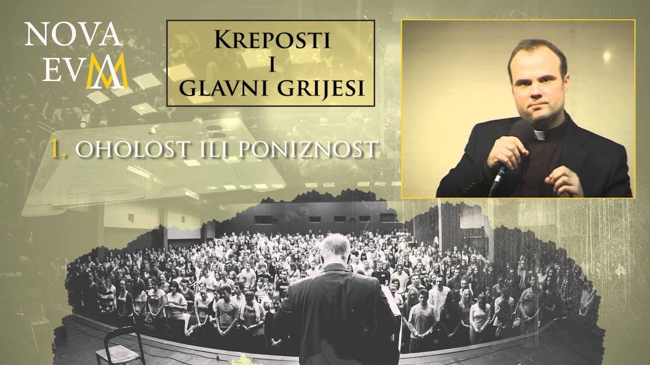 1. Oholost ili poniznost - (Kreposti i glavni grijesi)