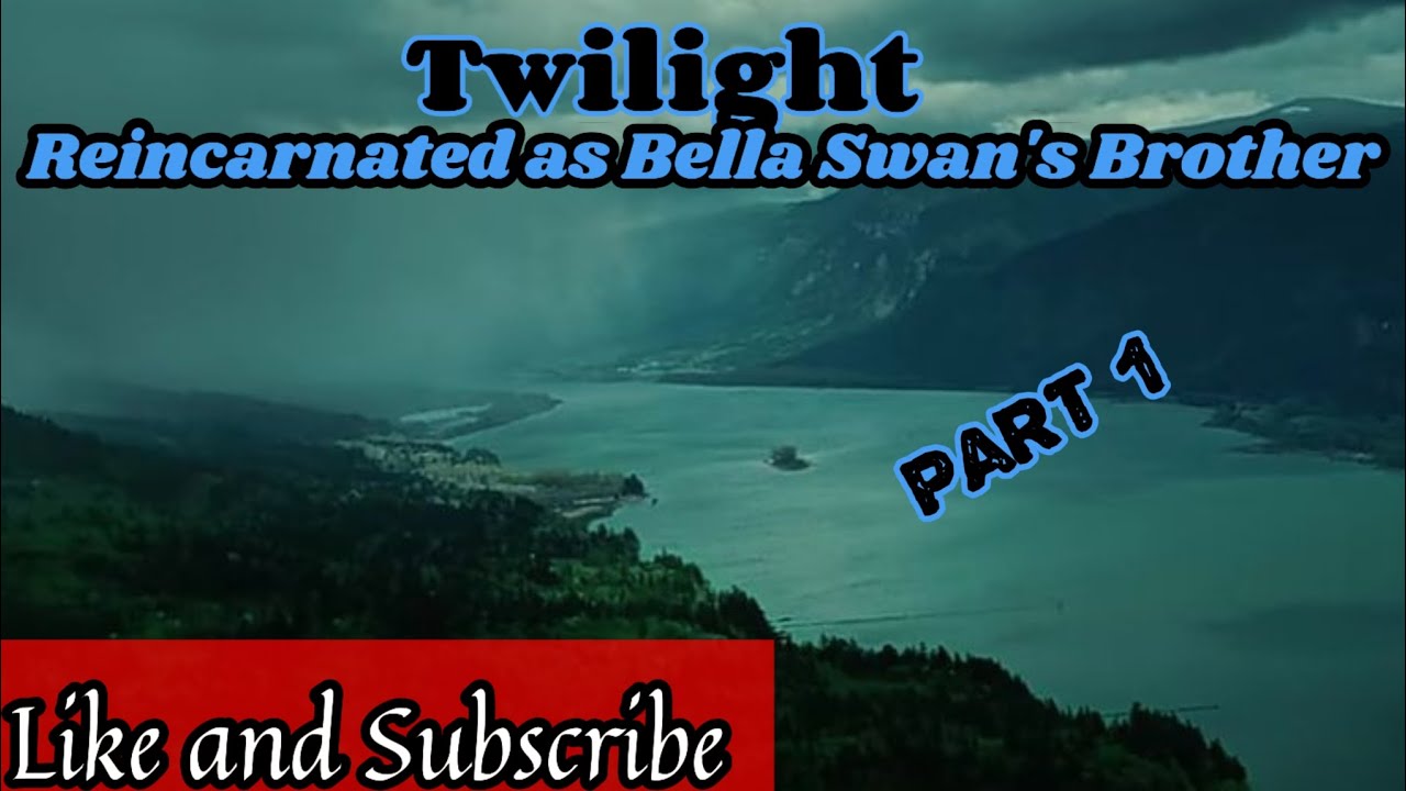 Twilight: Reincarnated as Bella Swan's Brother Part 1