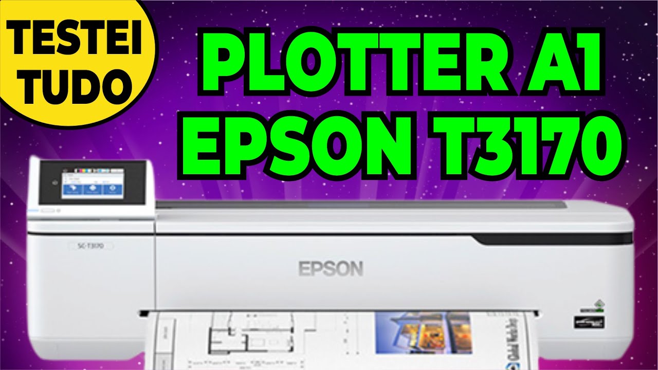 Comprei uma Epson T3170 - Plotter A1 - Teste e Review Completo
