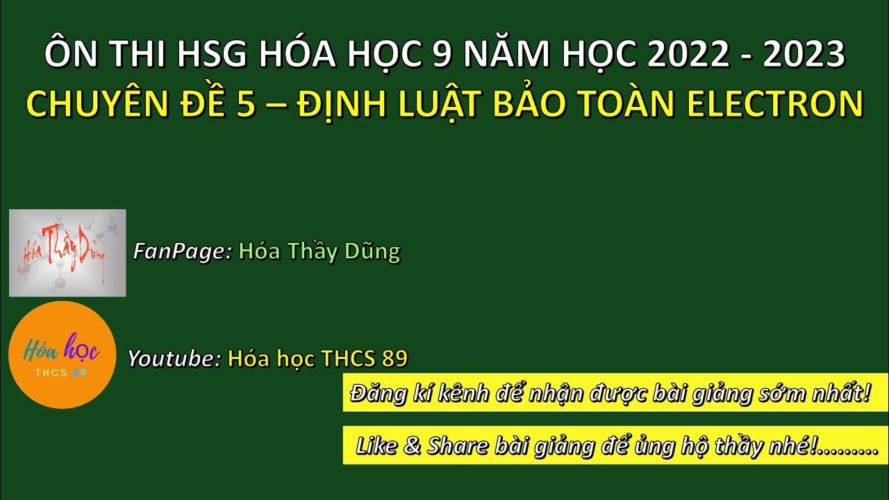 CHUY&Ecirc;N ĐỀ 7 &ndash; ĐỊNH LUẬT BẢO TO&Agrave;N ELECTRON | &Ocirc;N THI HSG H&Oacute;A HỌC 9 2022-2023 | H&Oacute;A HỌC THCS 89