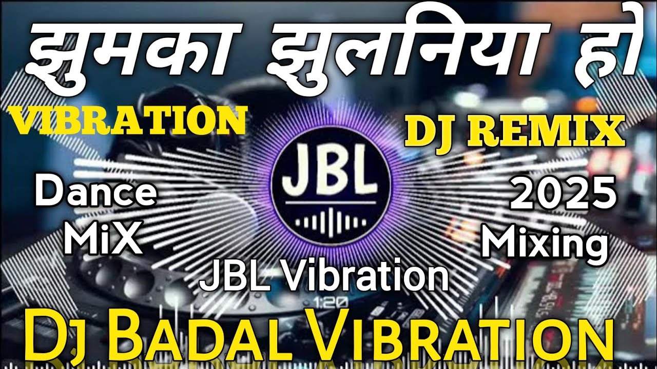 Jhumka Jhulaniya Har Hasuli nathuniya chahe kajra ke dhaar Dj #remix Full JBL Vibration Mixing Song