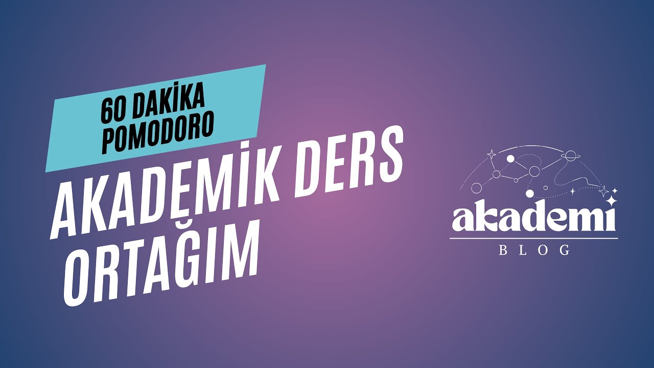 Pomodoro 60 Dakika, Study With Me, Akademik Ders Ortağım, Birlikte Çalışalım