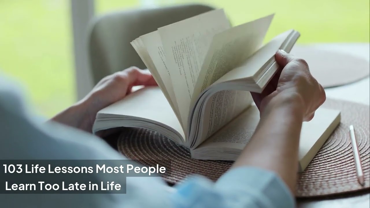 103 Life Lessons Most People Learn Too Late in Life