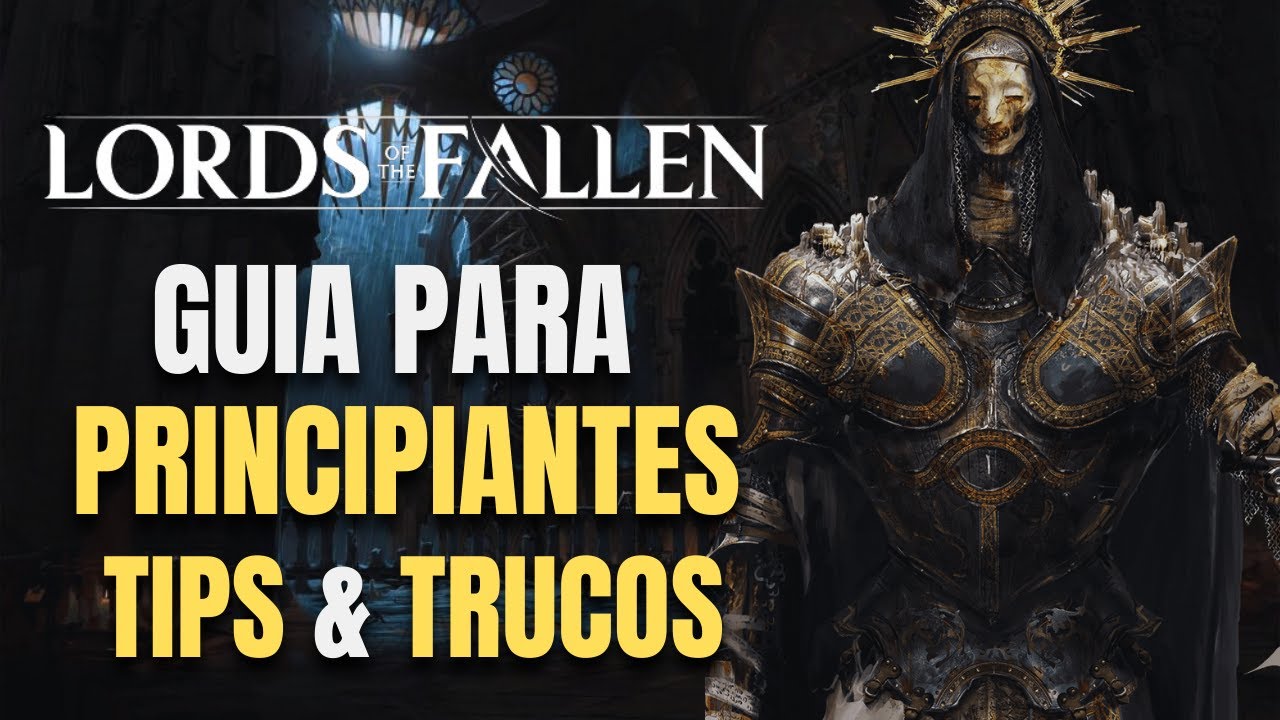 GUIA PARA PRINCIPIANTES DE LORDS OF THE FALLEN 2023