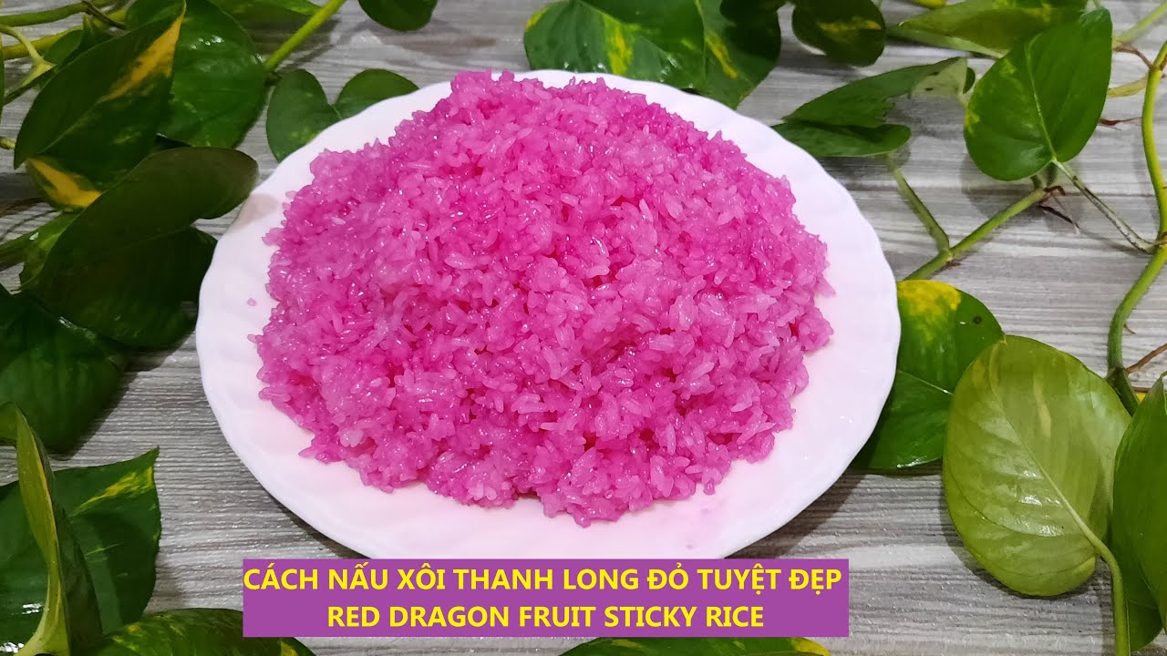 Thêm cách nấu xôi thanh long đỏ cho màu tuyệt đẹp/ Red dragon fruit sticky rice