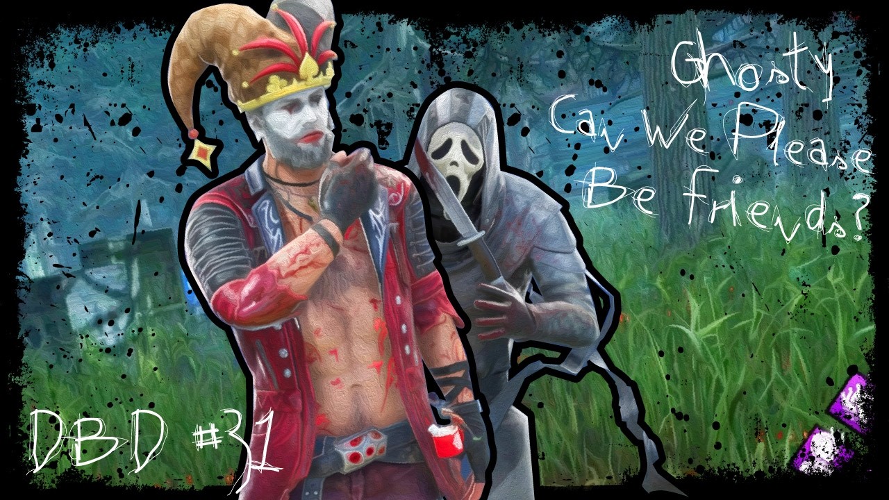 Dead By Daylight #31   |   Ghosty Can We Please Be Friends?