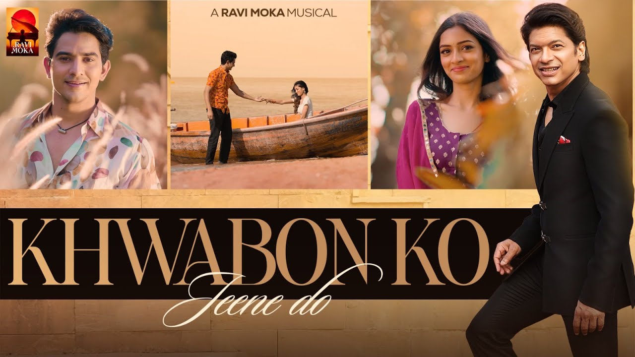 Khwabon Ko Jeene do | Shaan | Ravi Moka | Rohit Chandel | Drashti Bhanushali | K Juneja Ramji Gulati