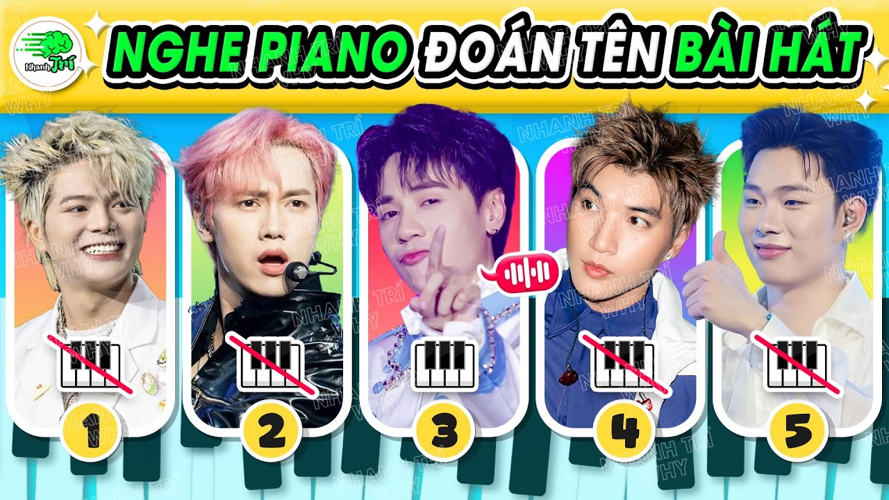 Nghe Giai Điệu Piano Đoán Tên Bài Hát Anh Trai Say Hi, không xem thì phí cả đời đấy! | Nhanh Trí Why