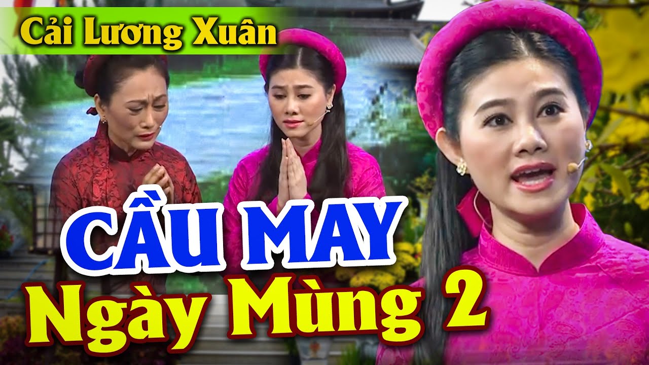 CẦU MAY NGÀY MÙNG 2 - Cùng NSND Quế Trân Cầu May Cho Năm Nay Mọi Điều Đều Suông Xẻ | Cải Lương Xuân