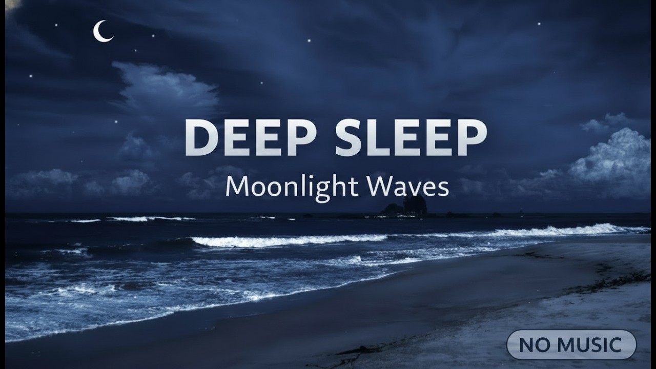Moonlight Waves for Deep Sleep & Relaxation (No Music)
