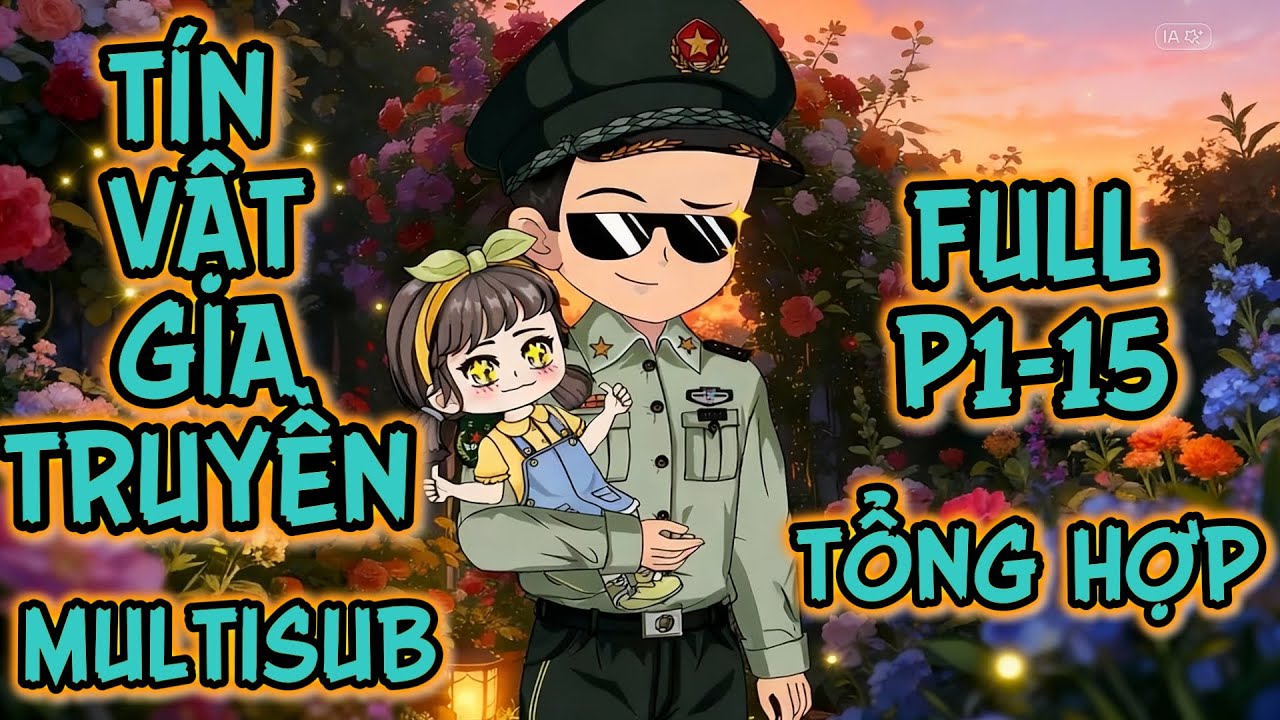 (Full P1-15) | Tín Vật Gia Truyền: Khởi Nguồn Bảy Người Bố Quân Sự | MeCungReview