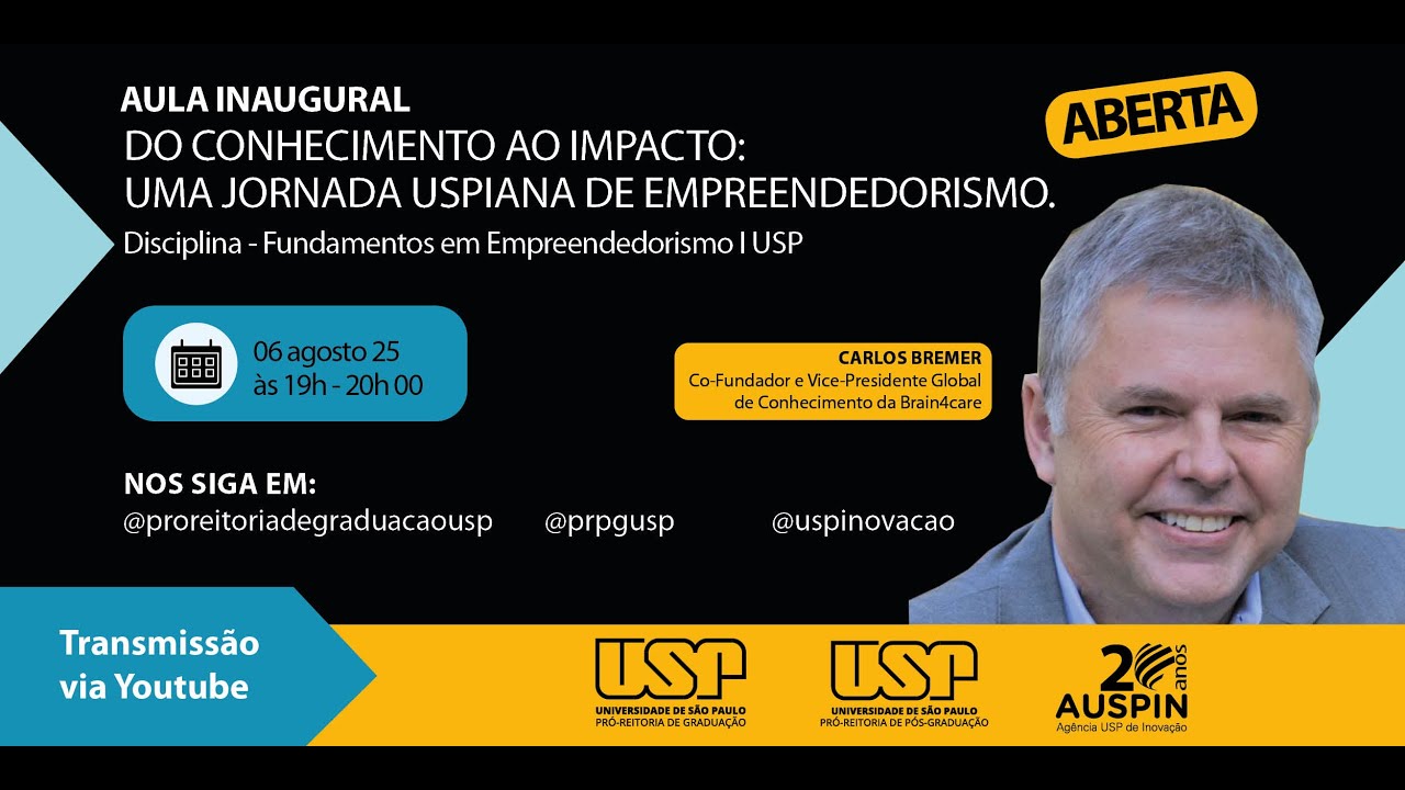 Aula Inaugural Aberta - Do conhecimento ao impacto: uma jornada USPiana de empreendedorismo