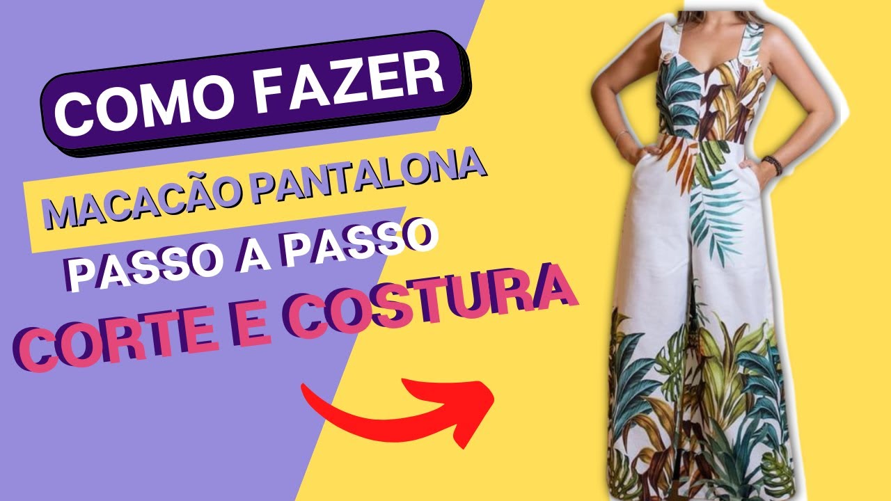 Como Fazer Macacão Pantalona - CORTE e COSTURA