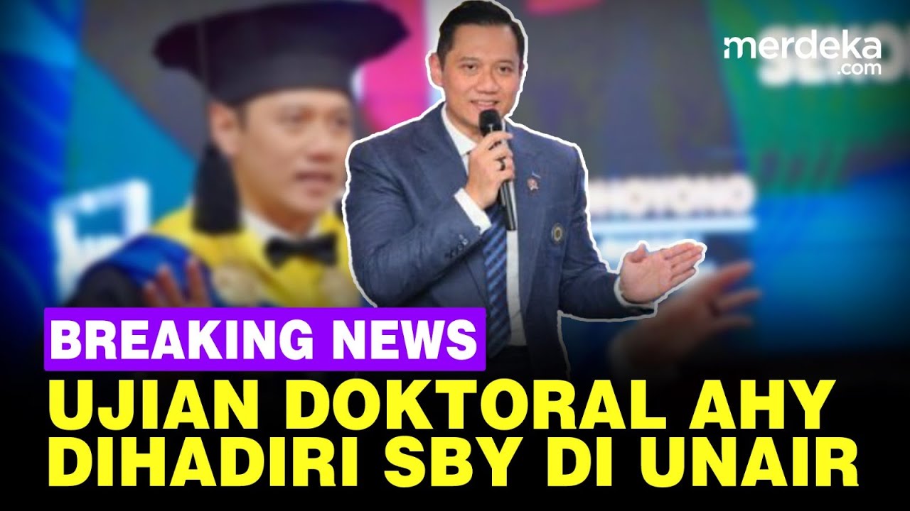 🔴 LIVE NOW - Ujian Doktoral AHY di Unair Dihadiri Ibas & SBY