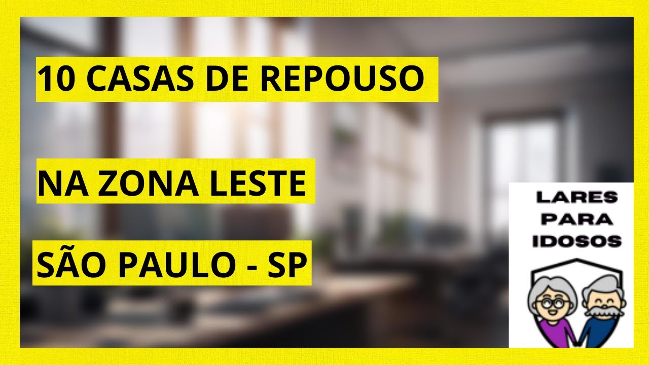10 Casas De Repouso Na Zona Leste de São Paulo