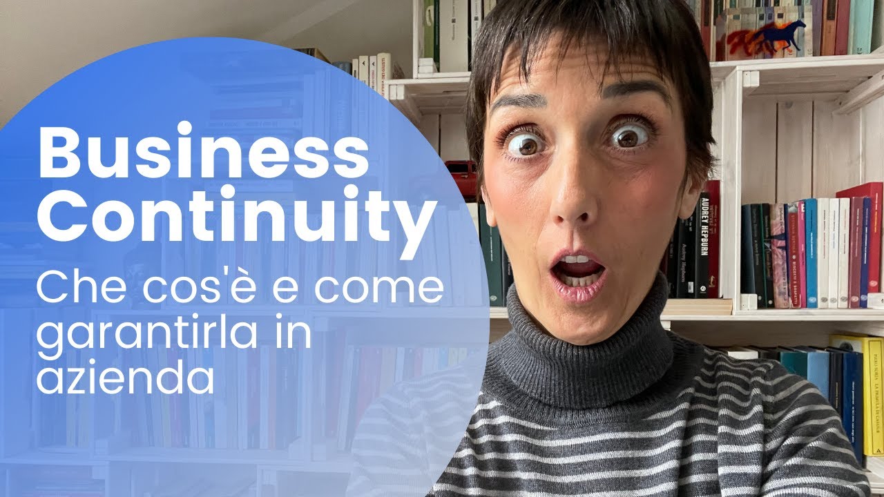 BUSINESS CONTINUITY: CHE COS'E' E COME GARANTIRLA