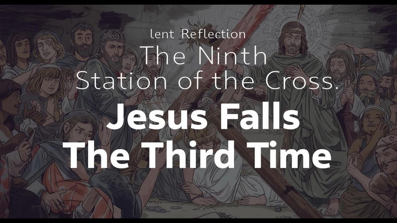 The Ninth Station of the Cross | Jesus Falls the Third Time | Lenten Reflection for Adults and Kids