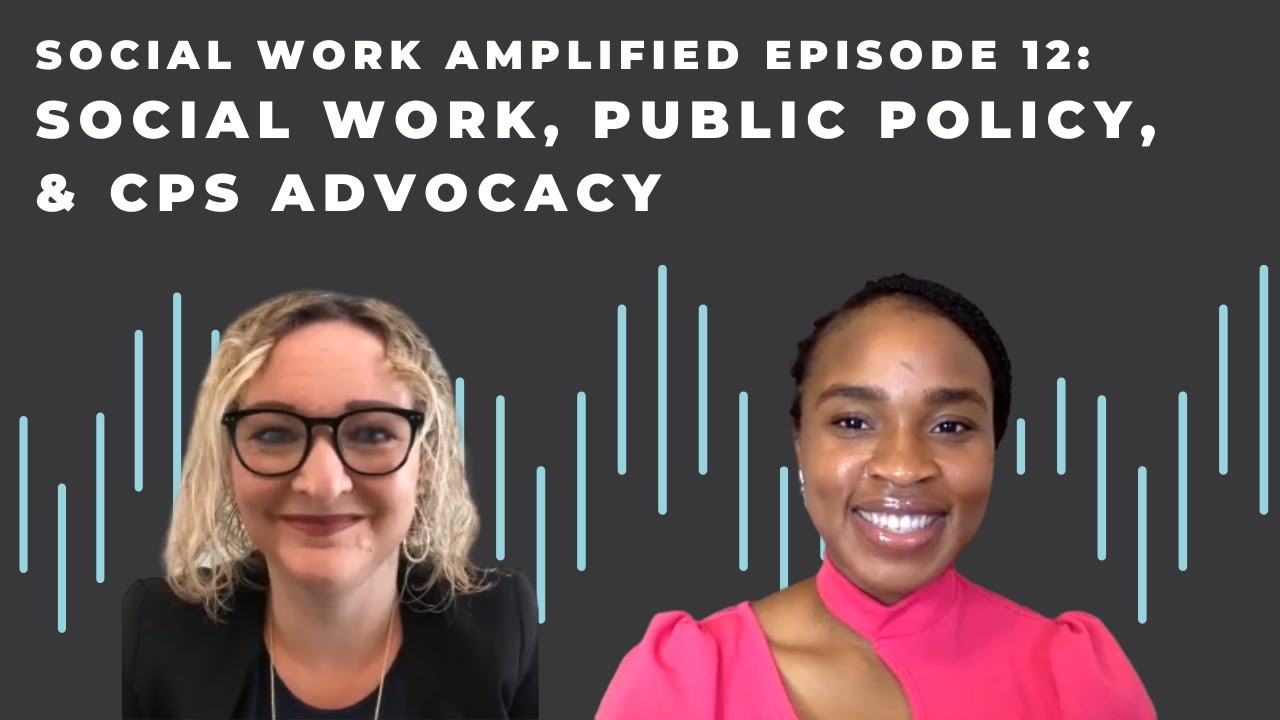 Social Work, Public Policy, & CPS Advocacy – Episode 12 (Social Work Amplified Podcast)