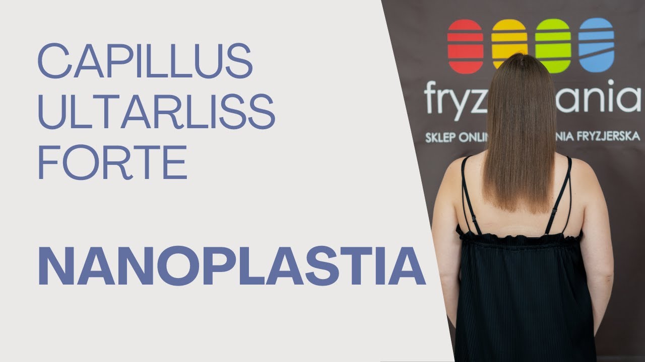 Nanoplastia włosów Capillus Ultraliss Forte - zobacz cały zabieg!