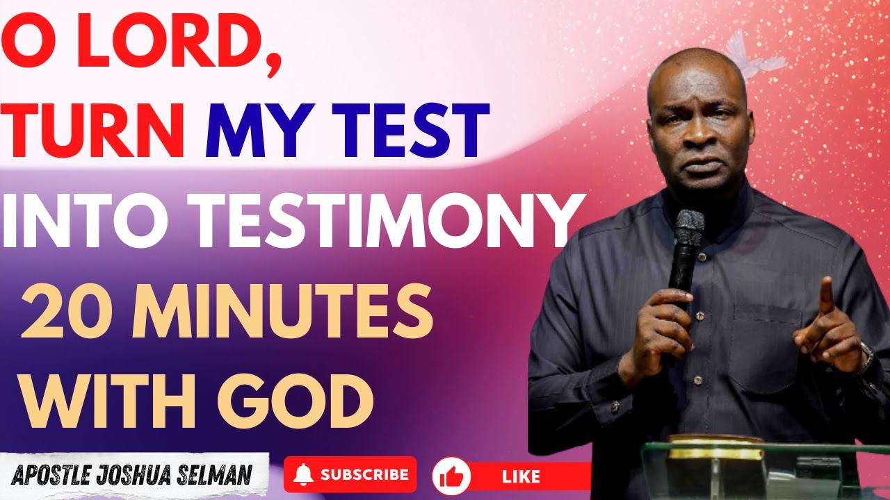 O GOD, TURN MY TEST TESTIMONY|  APOSTLE JOSHUA SELMAN