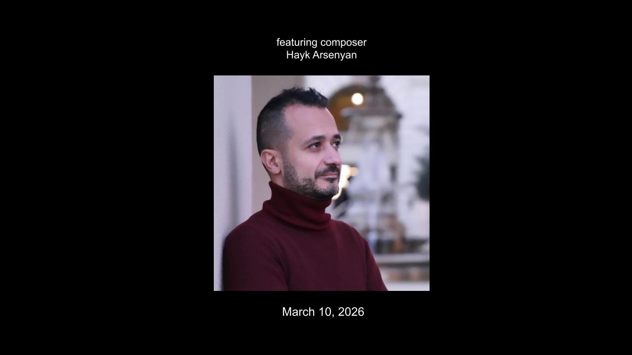 Composers Now presents IMPACT: Hayk Arsenyan