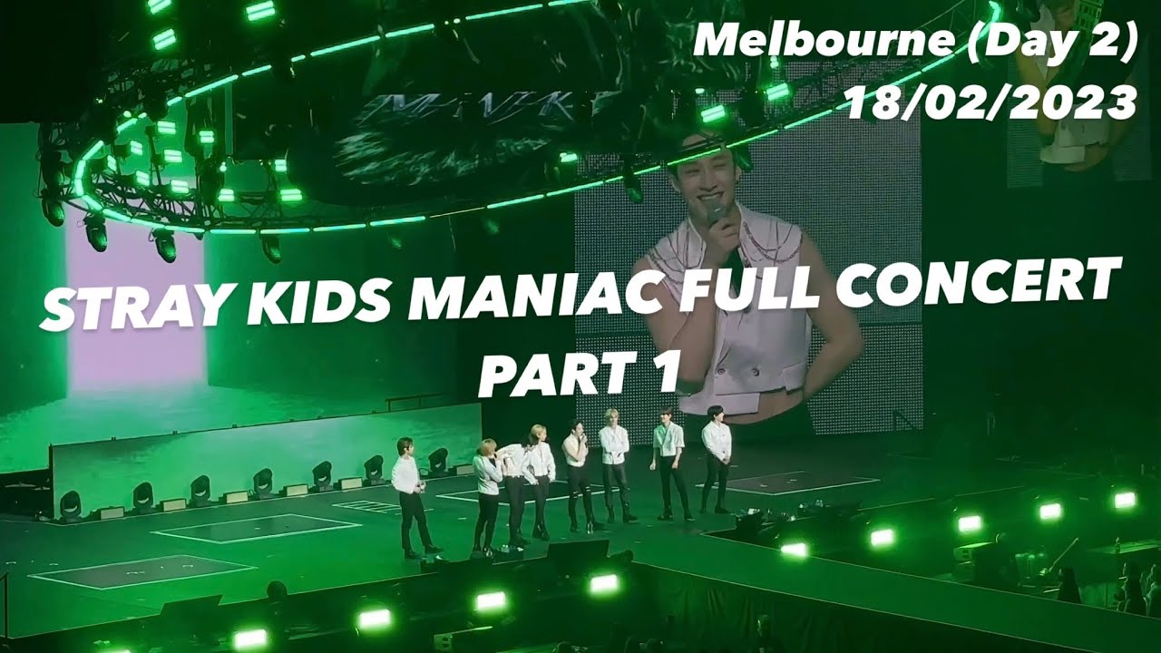 STRAY KIDS MANIAC WORLD TOUR FULL CONCERT (Melbourne - 18/02/2023) Part 1